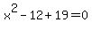 x%5E2-12%2B19=0