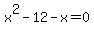 x%5E2-12-x=0