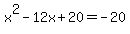 x%5E2-12x%2B20=-20