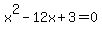 x%5E2-12x%2B3=0