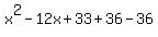 x%5E2-12x%2B33%2B36-36