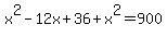 x%5E2-12x%2B36%2Bx%5E2=900