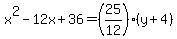 x%5E2-12x%2B36=%2825%2F12%29%28y%2B4%29