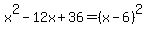 x%5E2-12x%2B36=%28x-6%29%5E2