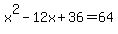 x%5E2-12x%2B36=64