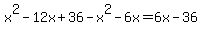 x%5E2-12x%2B36+-+x%5E2-6x+=+6x-36