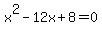 x%5E2-12x%2B8=0