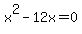 x%5E2-12x=0