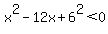 x%5E2-12x+%2B+6%5E2+%3C+0+
