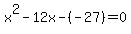 x%5E2-12x-%28-27%29=0