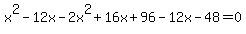 x%5E2-12x-2x%5E2%2B16x%2B96-12x-48=0