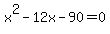 x%5E2-12x-90=0