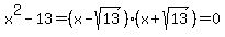 x%5E2-13=%28x-sqrt%2813%29%29%28x%2Bsqrt%2813%29%29=0