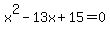 x%5E2-13x%2B15+=+0