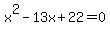 x%5E2-13x%2B22=0