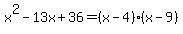 x%5E2-13x%2B36=%28x-4%29%28x-9%29