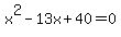 x%5E2-13x%2B40=0+