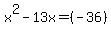 x%5E2-13x=%28-36%29