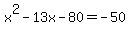 x%5E2-13x-80=-50