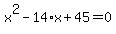 x%5E2-14%2Ax%2B45=0