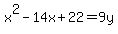 x%5E2-14x%2B22=9y