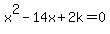 x%5E2-14x%2B2k=0