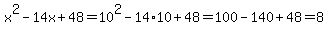 x%5E2-14x%2B48=10%5E2-14%2A10%2B48=100-140%2B48=8