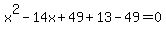 x%5E2-14x%2B49%2B13-49=0