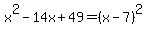 x%5E2-14x%2B49=%28x-7%29%5E2