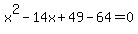 x%5E2-14x%2B49-64=0