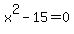 x%5E2-15=0
