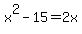 x%5E2-15+=+2x