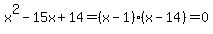 x%5E2-15x%2B14=%28x-1%29%28x-14%29=0