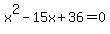 x%5E2-15x%2B36=0