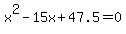 x%5E2-15x%2B47.5=0