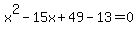 x%5E2-15x%2B49-13=0