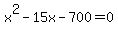 x%5E2-15x-700+=+0