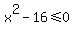 x%5E2-16%3C=+0