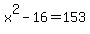 x%5E2-16=153