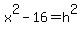 x%5E2-16=h%5E2