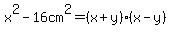 x%5E2-16cm%5E2+=%28x%2By%29%28x-y%29+