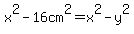 x%5E2-16cm%5E2+=x%5E2-y%5E2
