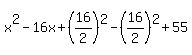 x%5E2-16x%2B%2816%2F2%29%5E2-%2816%2F2%29%5E2%2B55