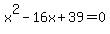 x%5E2-16x%2B39=0