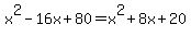 x%5E2-16x%2B80=x%5E2%2B8x%2B20
