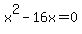 x%5E2-16x=0