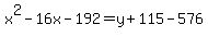 x%5E2-16x-192=y%2B115-576
