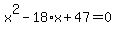 x%5E2-18%2Ax%2B47=0