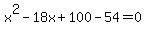 x%5E2-18x%2B100-54=0