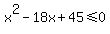 x%5E2-18x%2B45+%3C=+0